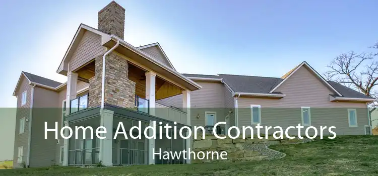 Home Addition Contractors Hawthorne